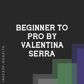 Beginner to Pro by Valentina Serra | Indexof
