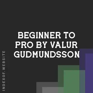 Beginner to Pro by Valur Gudmundsson | Indexof