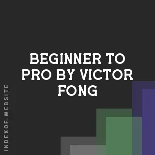 Beginner to Pro by Victor Fong | Indexof