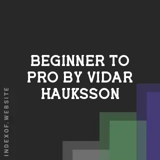 Beginner to Pro by Vidar Hauksson | Indexof