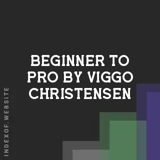 Beginner to Pro by Viggo Christensen | Indexof