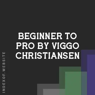 Beginner to Pro by Viggo Christiansen | Indexof