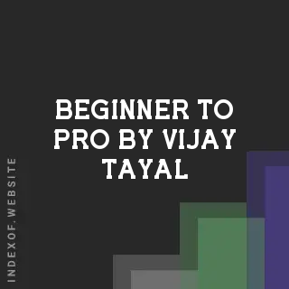 Beginner to Pro by Vijay Tayal | Indexof