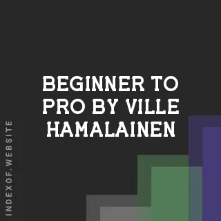 Beginner to Pro by Ville Hamalainen | Indexof