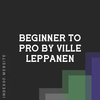 Beginner to Pro by Ville Leppanen | Indexof