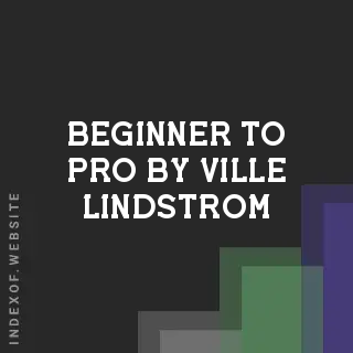 Beginner to Pro by Ville Lindstrom | Indexof