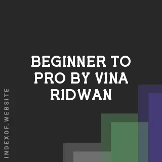 Beginner to Pro by Vina Ridwan | Indexof