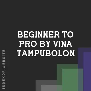 Beginner to Pro by Vina Tampubolon | Indexof