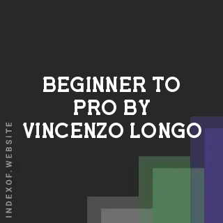 Beginner to Pro by Vincenzo Longo | Indexof
