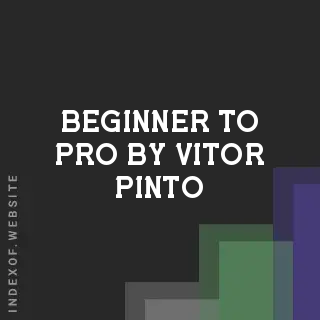Beginner to Pro by Vitor Pinto | Indexof