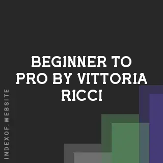 Beginner to Pro by Vittoria Ricci | Indexof
