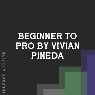 Beginner to Pro by Vivian Pineda | Indexof