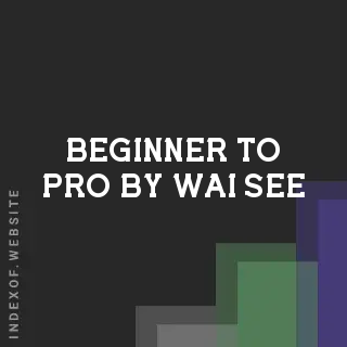 Beginner to Pro by Wai See | Indexof