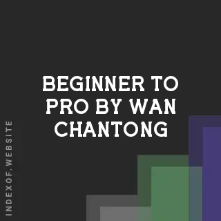 Beginner to Pro by Wan Chantong | Indexof