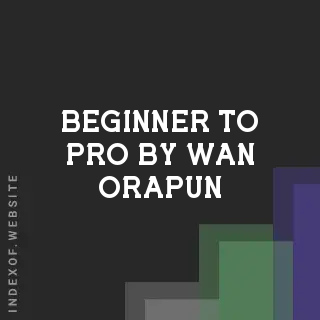 Beginner to Pro by Wan Orapun | Indexof