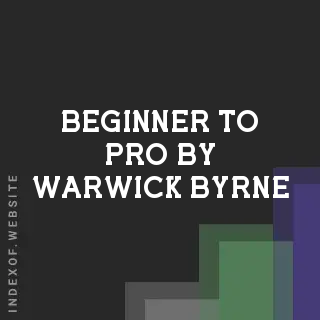 Beginner to Pro by Warwick Byrne | Indexof