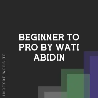 Beginner to Pro by Wati Abidin | Indexof