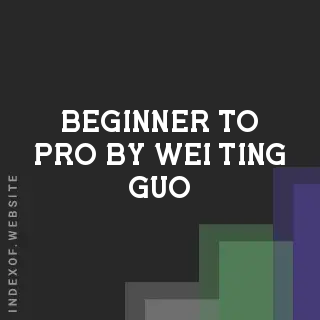 Beginner to Pro by Wei-ting Guo | Indexof