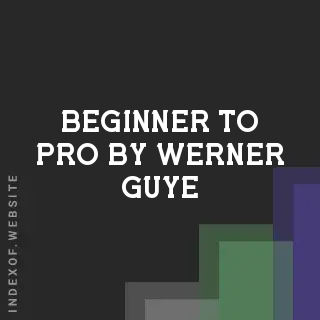 Beginner to Pro by Werner Guye | Indexof