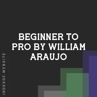 Beginner to Pro by William Araujo | Indexof