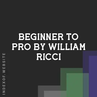 Beginner to Pro by William Ricci | Indexof