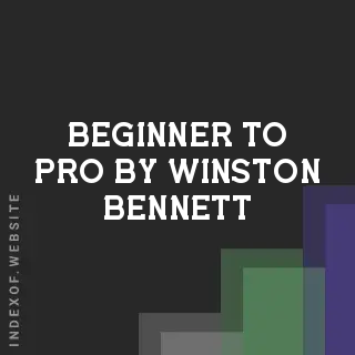 Beginner to Pro by Winston Bennett | Indexof