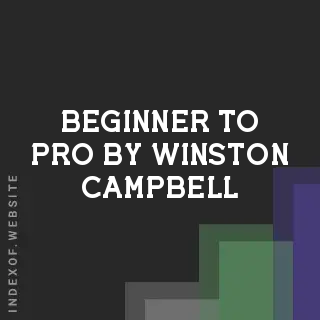 Beginner to Pro by Winston Campbell | Indexof