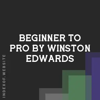 Beginner to Pro by Winston Edwards | Indexof