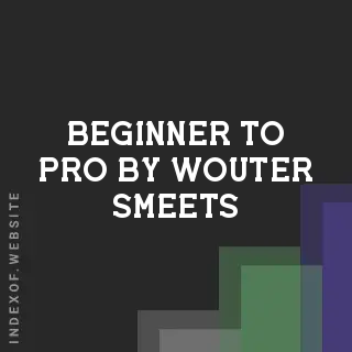 Beginner to Pro by Wouter Smeets | Indexof