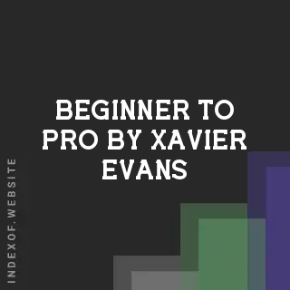 Beginner to Pro by Xavier Evans | Indexof