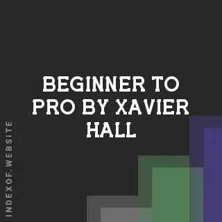 Beginner to Pro by Xavier Hall | Indexof
