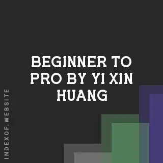 Beginner to Pro by Yi-xin Huang | Indexof