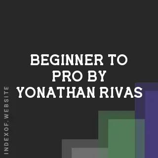 Beginner to Pro by Yonathan Rivas | Indexof
