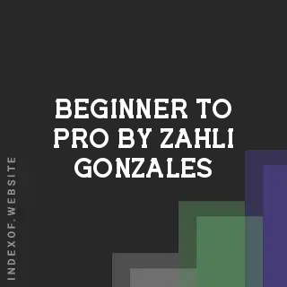 Beginner to Pro by Zahli Gonzales | Indexof