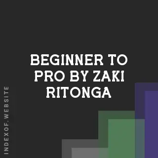 Beginner to Pro by Zaki Ritonga | Indexof