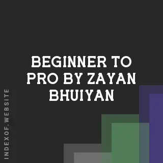 Beginner to Pro by Zayan Bhuiyan | Indexof