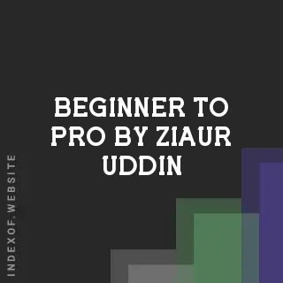Beginner to Pro by Ziaur Uddin | Indexof