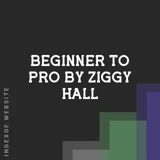 Beginner to Pro by Ziggy Hall | Indexof