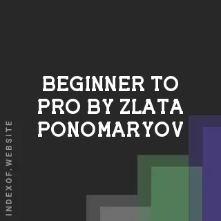 Beginner to Pro by Zlata Ponomaryov | Indexof