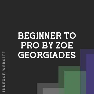 Beginner to Pro by Zoe Georgiades | Indexof
