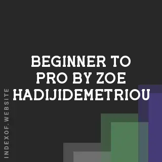 Beginner to Pro by Zoe Hadijidemetriou | Indexof