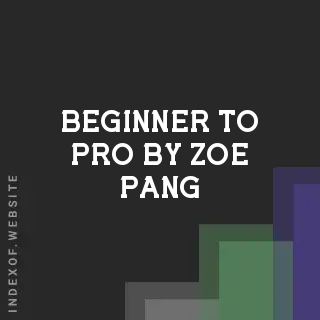 Beginner to Pro by Zoe Pang | Indexof