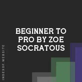 Beginner to Pro by Zoe Socratous | Indexof