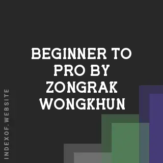 Beginner to Pro by Zongrak Wongkhun | Indexof