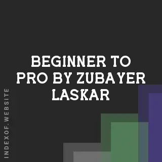 Beginner to Pro by Zubayer Laskar | Indexof