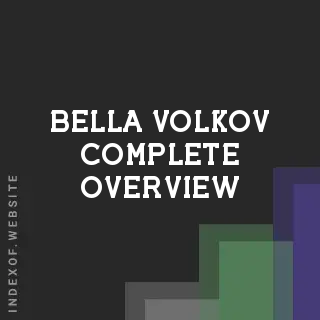 Bella Volkov Complete Overview | Indexof