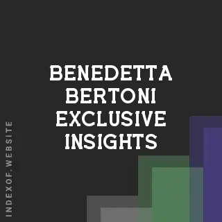 Benedetta Bertoni Exclusive Insights | Indexof