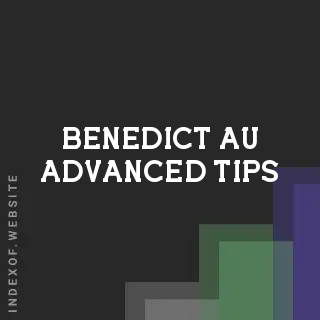 Benedict Au Advanced Tips | Indexof