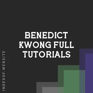 Benedict Kwong Full Tutorials | Indexof