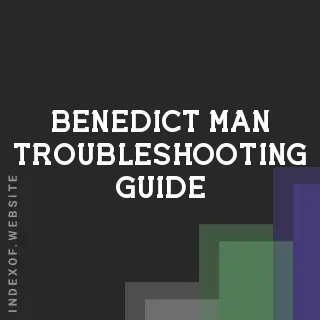 Benedict Man Troubleshooting Guide | Indexof